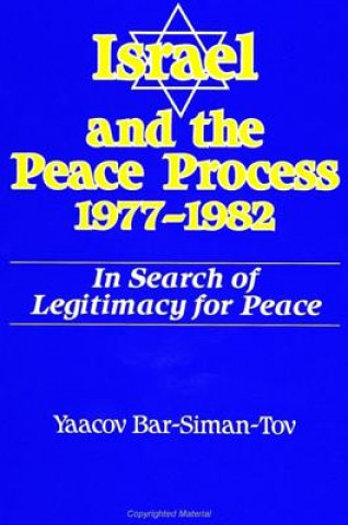 Könyv Israel and the Peace Process 1977-1982 Yaacov Bar-Siman-Tov