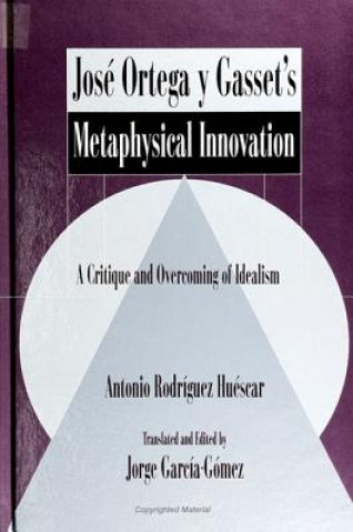 Könyv Jose Ortega y Gasset's Metaphysical Innovation Antonio Rodriguez Husecar