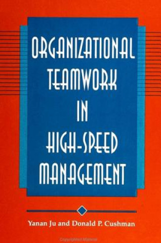 Knjiga Organizational Teamwork in High-Speed Management Yanan Ju