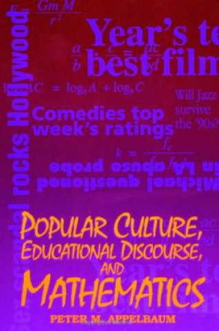 Carte Popular Culture, Educational Discourse and Mathematics Peter M. Appelbaum