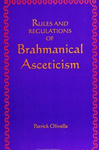 Kniha Rules and Regulations of Brahmanical Asceticism Patrick Olivelle