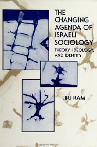Carte Changing Agenda of Israeli Sociology Uri Ram