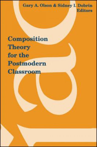 Kniha Composition Theory for the Postmodern Classroom Gary A. Olson