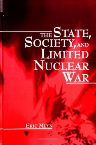 Książka State, Society and Limited Nuclear War Eric Mlyn