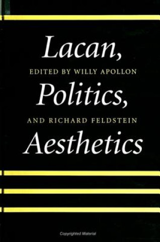 Könyv Lacan, Politics, Aesthetics Willy Apollon