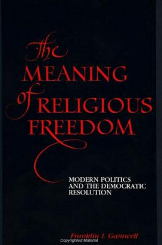 Carte Meaning of Religious Freedom Franklin I. Gamwell