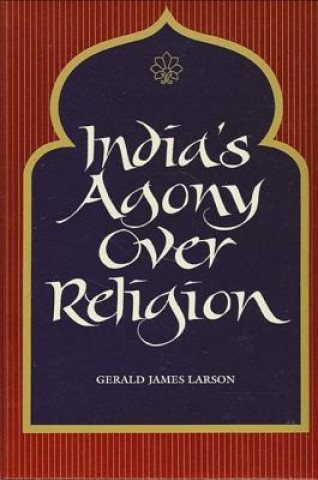 Könyv India's Agony Over Religion Gerald James Larson