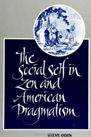 Carte Social Self in Zen and American Pragmatism Steve Odin