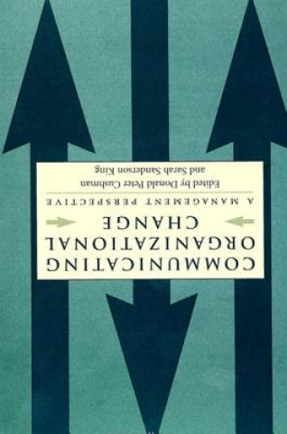 Kniha Communicating Organizational Change Donald P. Cushman