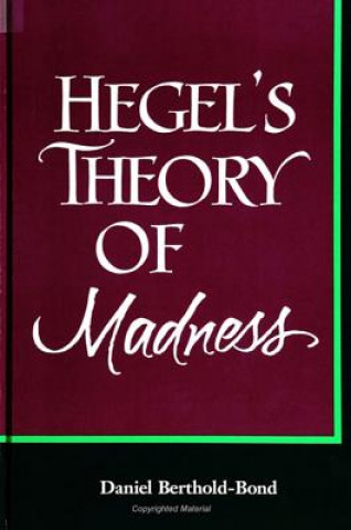 Kniha Hegel's Theory of Madness Daniel Bertholt-Bond
