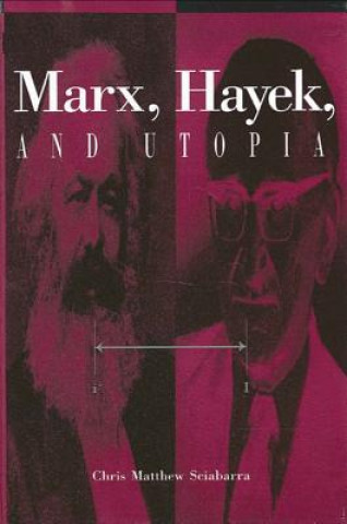 Kniha Marx, Hayek and Utopia Chris Matthew Sciabarra