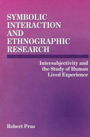 Book Symbolic Interaction and Ethnographic Research Robert C. Prus