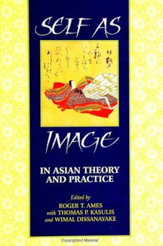 Buch Self as Image in Asian Theory and Practice Wimil Dissananayake