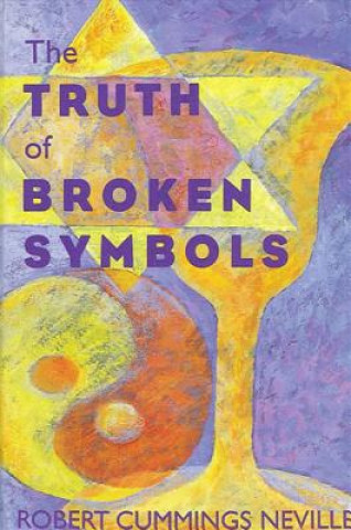 Knjiga Truth of Broken Symbols Robert C. Neville