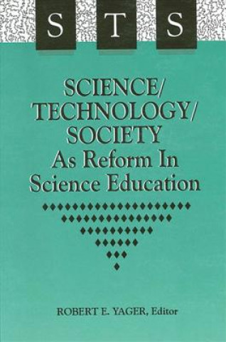 Kniha Science/Technology/Society as Reform in Science Education Robert E. Yager