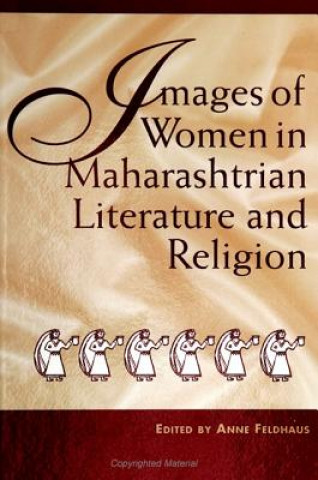 Knjiga Images of Women in Maharashtrian Literature and Religion Anne Feldhaus