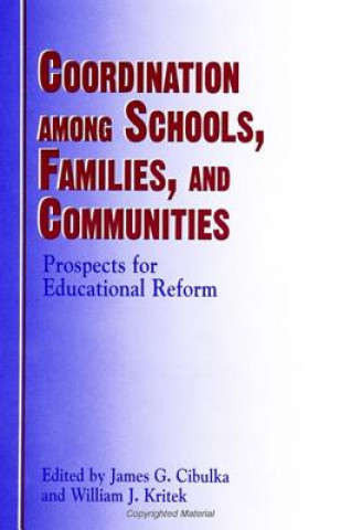 Książka Coordination Among Schools, Families and Communities James G. Cibulka