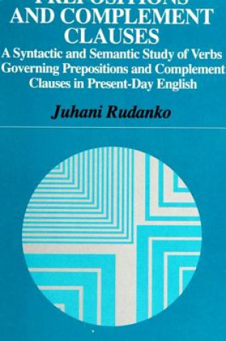 Knjiga Prepositions and Complement Clauses Martti Juhani Rudanko