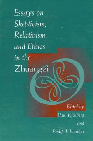 Könyv Essays on Skepticism, Relativism and Ethics in the Zhuangz Paul Kjellberg