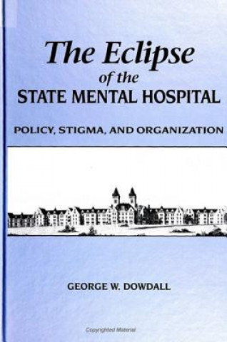 Książka Eclipse of the State Mental Hospital George W. Dowdall