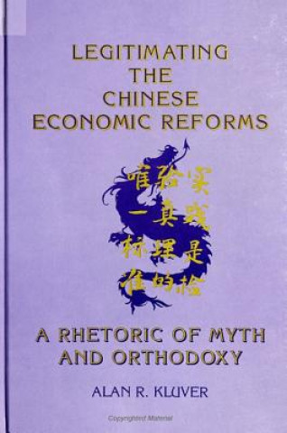 Kniha Legitimating the Chinese Economic Reforms Alan R. Kluver