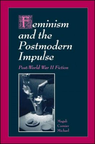 Kniha Feminism and the Postmodern Impulse Magali Cornier Michael
