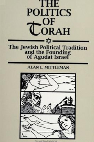 Könyv Politics of Torah Alan Mittleman