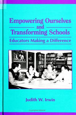Kniha Empowering Ourselves and Transforming Schools Judith W. Irwin