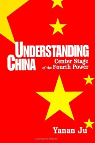 Kniha Understanding China Yanan Ju