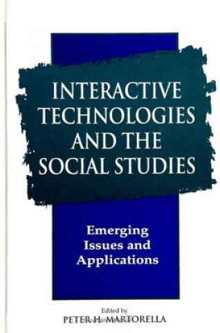 Kniha Interactive Technologies and the Social Studies Peter H. Martorella