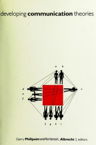 Kniha Developing Communication Theories Gerry Philipsen