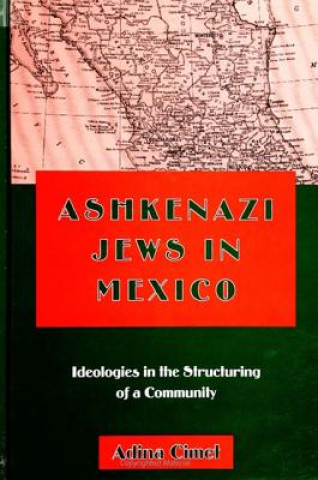 Livre Ashkenazi Jews in Mexico Adina Cimet