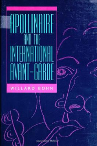Könyv Apollinaire and the International Avant-garde Willard Bohn