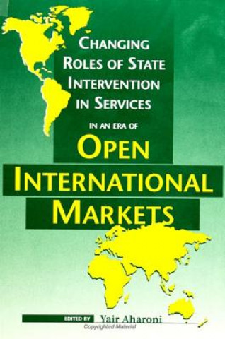 Książka Changing Roles of State Intervention in Services in an Era of Open International Markets Yair Aharoni