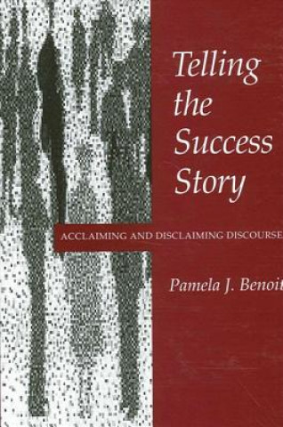 Kniha Telling the Success Story Pamela J. Benoit