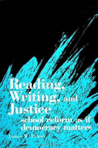 Książka Reading, Writing and Justice James W. Fraser