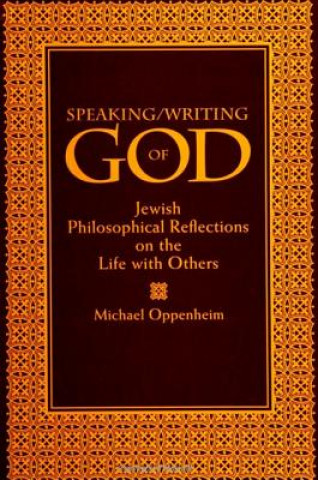 Knjiga Speaking/Writing of God Michael Oppenheim