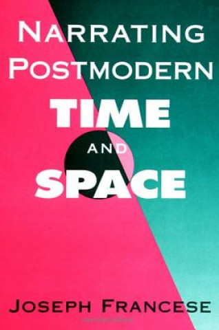 Kniha Narrating Postmodern Time and Space Joseph Francese