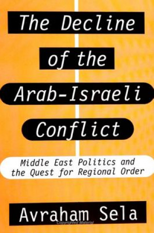 Książka Decline of the Arab-Israeli Conflict Avraham Sela