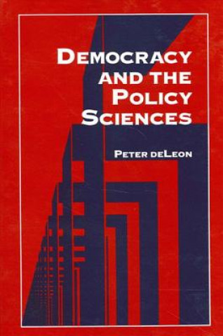 Kniha Democracy and the Policy Sciences Peter DeLeon