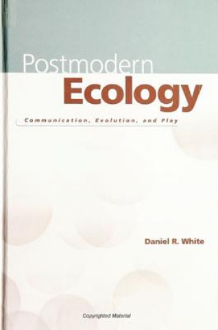 Kniha Postmodern Ecology Daniel R. White