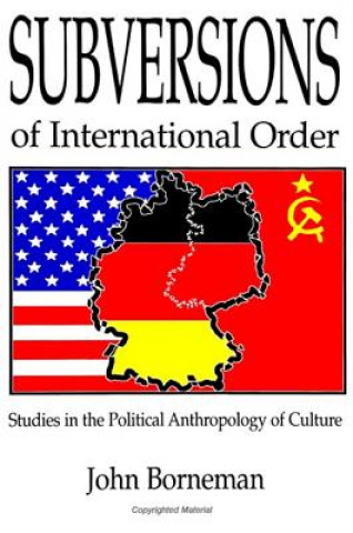 Könyv Subversions of International Order John Borneman