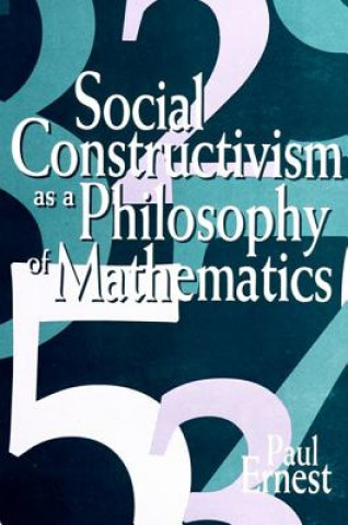 Könyv Social Constructivism as a Philosophy of Mathematics Paul Ernest