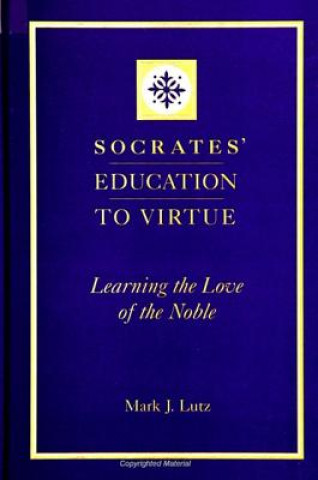 Book Socrates' Education to Virtue Mark J. Lutz