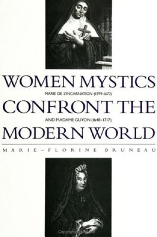 Könyv Women Mystics Confront the Modern World Marie-Florine Bruneau