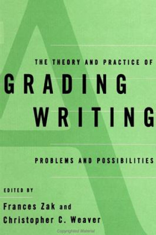 Könyv Theory and Practice of Grading Writing Frances Zak