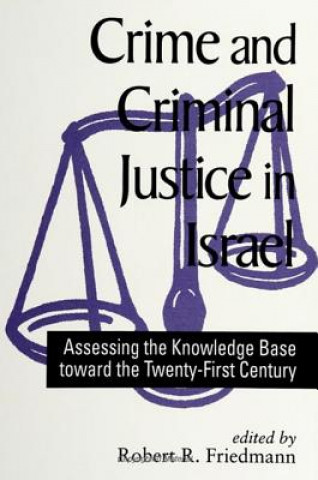 Kniha Crime and Criminal Justice in Israel Robert R. Friedmann