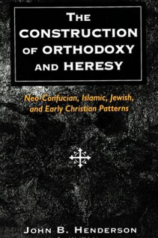 Carte Construction of Orthodoxy and Heresy John B. Henderson
