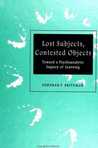 Książka Lost Subjects, Contested Objects Deborah P. Britzman