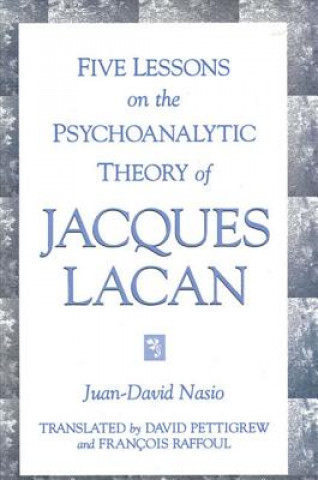 Książka Five Lessons on the Psychoanalytic Theory of Jacques Lacan Juan-David Nasio